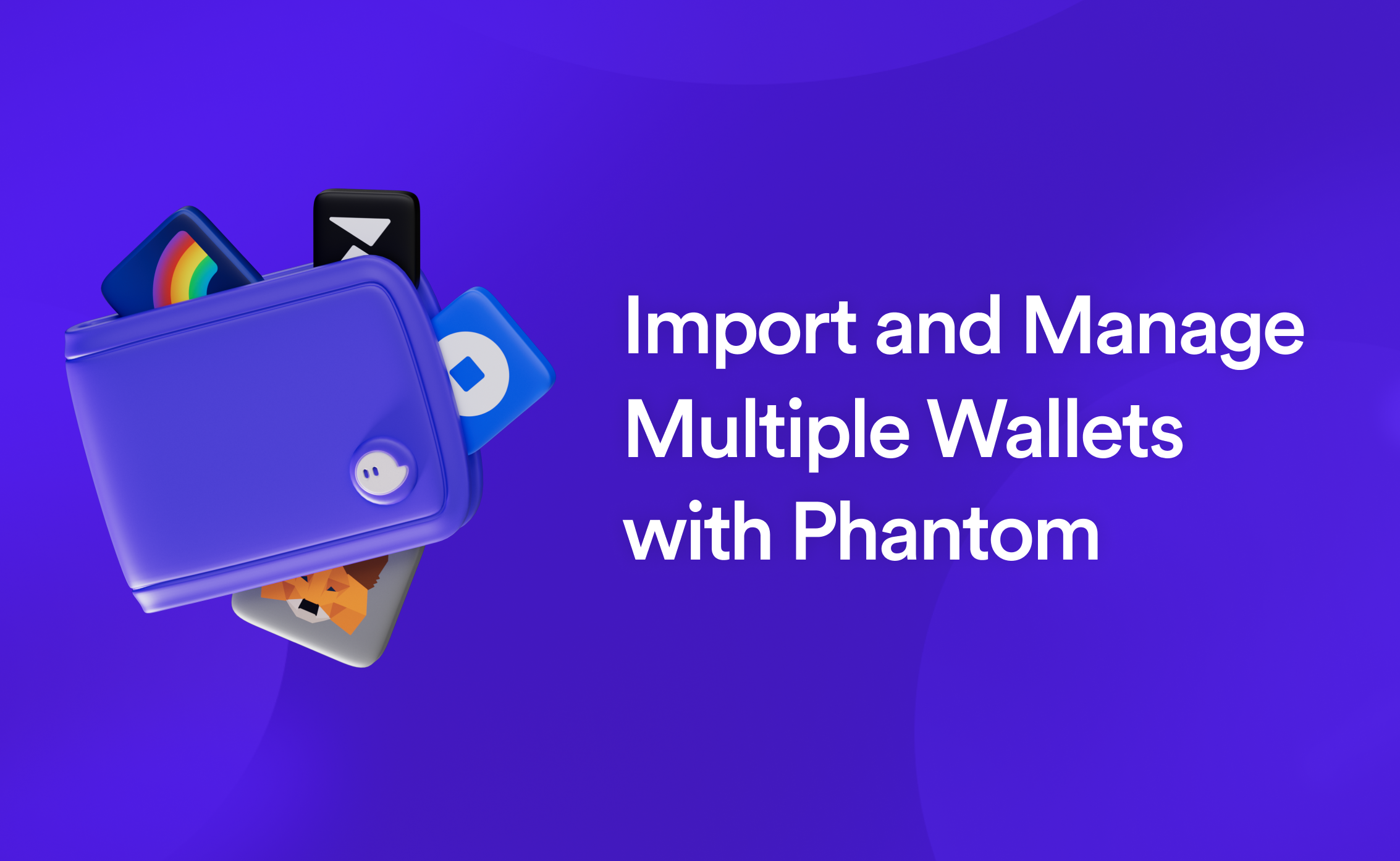 Import and Manage Multiple Wallets with Phantom